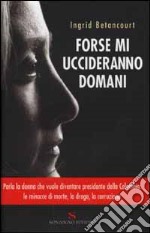 Forse mi uccideranno domani libro