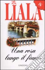 Una rosa lungo il fiume libro