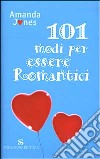 Centouno modi per essere romantici libro