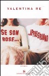 Se son rose... appassiranno libro