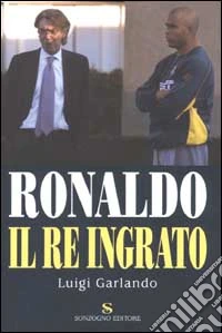 Ronaldo. Il re ingrato libro