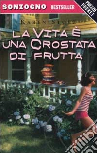La vita è una crostata di frutta libro