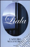 L'azzurro nella vetrata libro di Liala