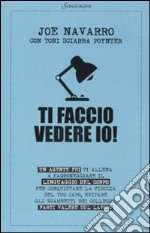 Ti faccio vedere io! Un agente FBI ti allena a padroneggiare il linguaggio del corpo