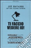 Ti faccio vedere io! Un agente FBI ti allena a padroneggiare il linguaggio del corpo libro