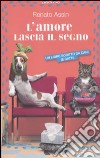 L'amore lascia il segno libro di Assin Renato