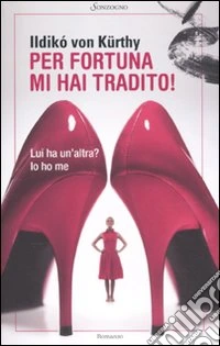 Per fortuna mi hai tradito! libro