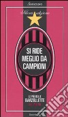 Si ride meglio da campioni. Le più belle barzellette sul Milan libro