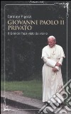 Giovanni Paolo II privato. Il grande papa visto da vicino libro di Pigozzi Caroline