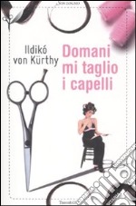 Domani mi taglio i capelli libro