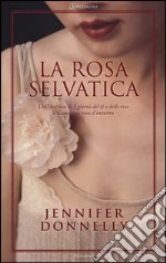 La rosa selvatica libro