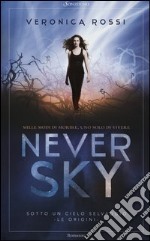 Never sky. Sotto un cielo selvaggio libro