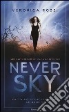 Never sky. Sotto un cielo selvaggio libro di Rossi Veronica