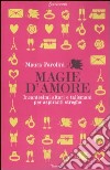 Magie d'amore. Incantesimi altari e talismani per aspiranti streghe libro di Parolini Maura