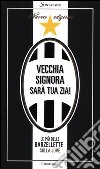 Vecchia signora sarà tua zia! Le più belle barzellette sulla Juve libro