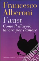 Faust. Come il diavolo lavora per l'amore libro