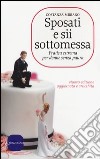 Sposati e sii sottomessa. Pratica estrema per donne senza paura libro