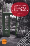 Primavera a Rose Harbor libro di Macomber Debbie