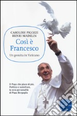 Così è Francesco. Un gesuita in Vaticano