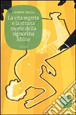 La vita segreta e la strana morte della signorina Milne libro