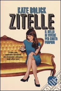 Zitelle. Il bello di vivere per conto proprio libro