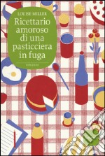 Ricettario amoroso di una pasticciera in fuga