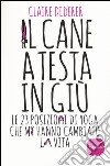 Il cane a testa in giù. Le 23 posizioni di yoga che mi hanno cambiato la vita libro