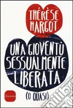 Una gioventù sessualmente liberata (o quasi) libro