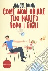 Come non odiare tuo marito dopo i figli libro