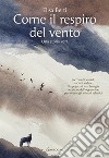 Come il respiro del vento. Una storia vera libro