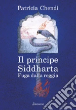 Fuga dalla reggia. Il principe Siddharta libro