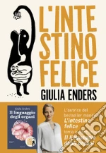 L'intestino felice. I segreti dell'organo meno conosciuto del nostro corpo. Nuova ediz. libro