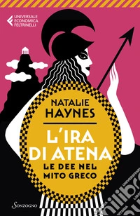 L'ira di Atena. Le dee nel mito greco libro
