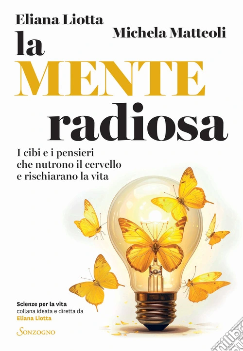 La mente radiosa. I cibi e i pensieri che nutrono il cervello e rischiarano la vita