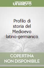 Profilo di storia del Medioevo latino-germanico libro