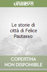 Le storie di città di Felice Pautasso