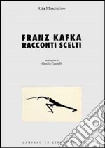 Franz Kafka. Racconti scelti libro