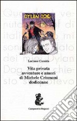 Vita privata, avventure e amori di Michele Crismani dodicenne libro