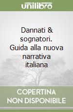 Dannati & sognatori. Guida alla nuova narrativa italiana libro