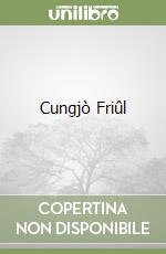 Cungjò Friûl libro