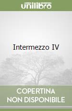 Intermezzo IV