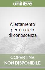 Allettamento per un cielo di conoscenza libro