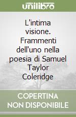 L'intima visione. Frammenti dell'uno nella poesia di Samuel Taylor Coleridge libro