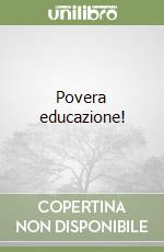 Povera educazione! libro