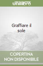 Graffiare il sole