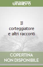 Il corteggiatore e altri racconti libro