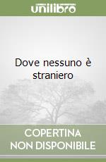 Dove nessuno è straniero
