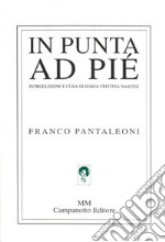 In punta ad pié. Ediz. illustrata libro