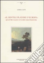 Il gentile Platone d'Europa. Quattro saggi su lord Shaftesbury libro