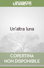 Un'altra luna libro